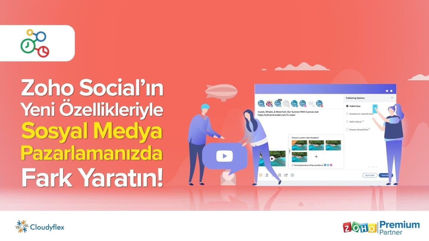 Zoho Social'ın Yeni Özellikleriyle Sosyal Medya Pazarlamanızda Fark Yaratın!